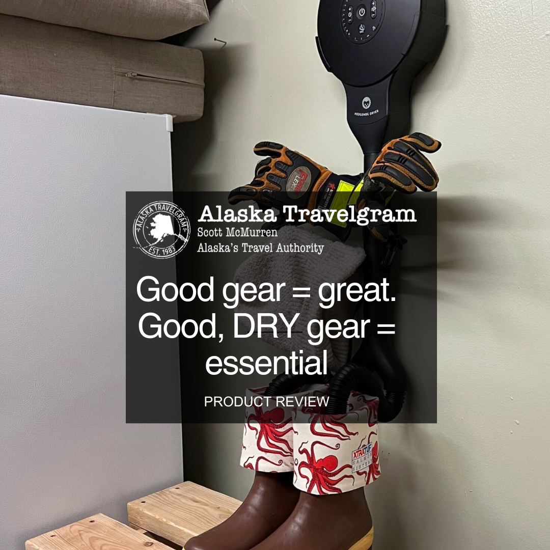 Product Review from Alaska Travelgram: "Good gear = great. Good, DRY gear = essential"